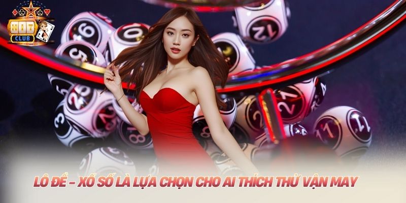 Home Lô đề - xổ số là lựa chọn cho ai thích thử vận may