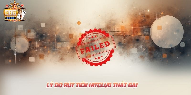 Lý do rút tiền Hitclub thất bại