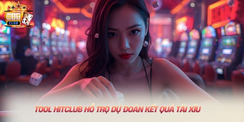 Tool Hitclub hỗ trợ dự đoán kết quả tài xỉu