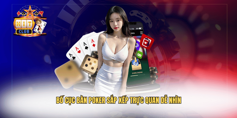 Bố cục bàn poker sắp xếp trực quan dễ nhìn