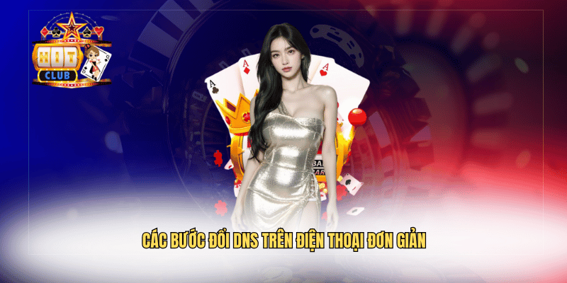 Các bước đổi DNS trên điện thoại đơn giản