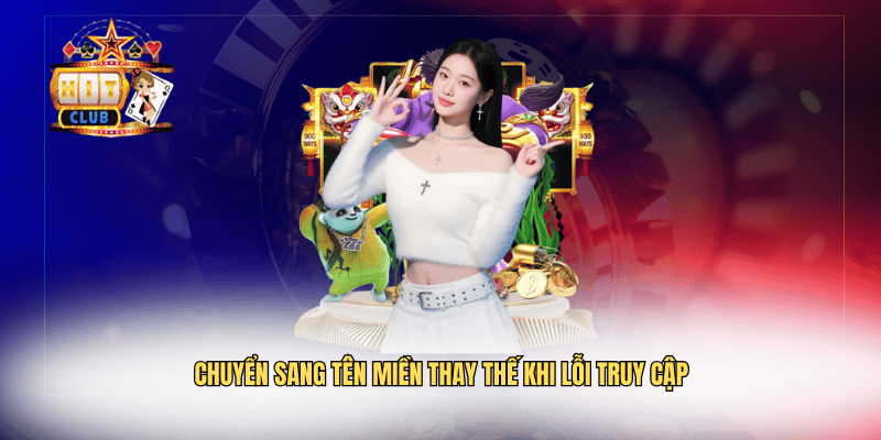 Chuyển sang tên miền thay thế khi lỗi truy cập