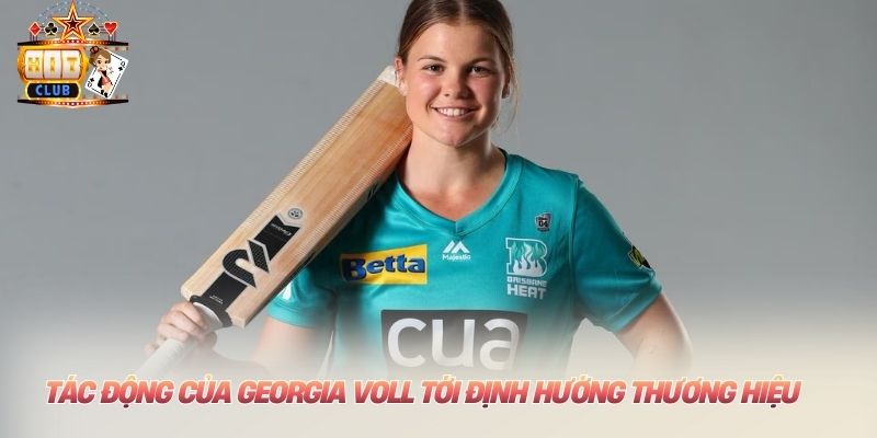 Cố Vấn Thương Hiệu HITCLUB: Bước Ngoặt Mới Cùng Georgia Voll Tác động của Georgia Voll tới định hướng thương hiệu