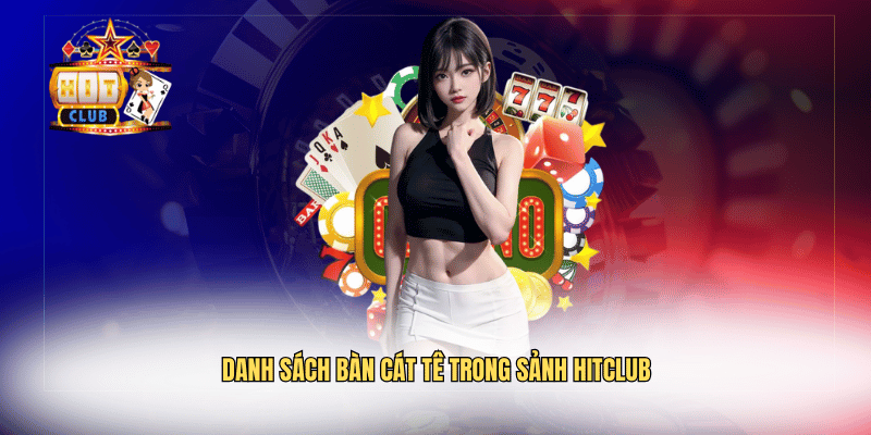 Danh sách bàn cát tê trong sảnh Hitclub