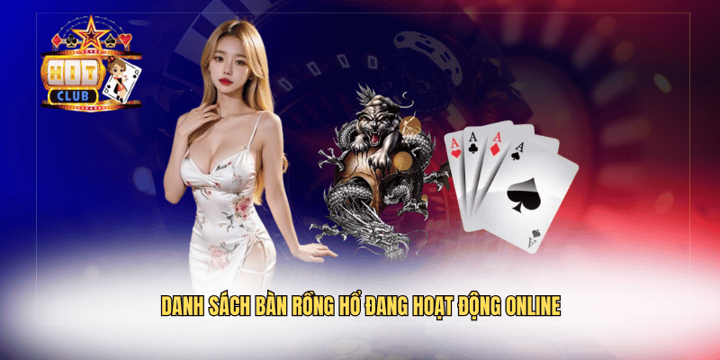 Danh sách bàn rồng hổ đang hoạt động online