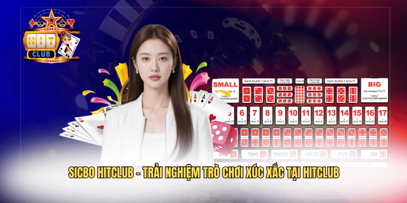Sicbo Hitclub – Trải Nghiệm Trò Chơi Xúc Xắc Tại Hitclub