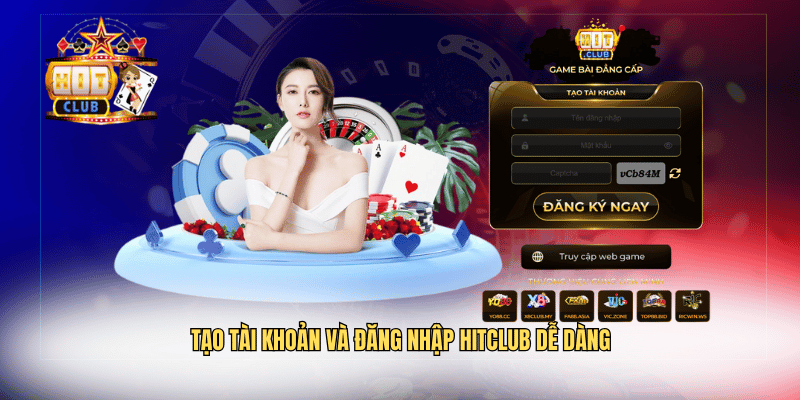 Tạo tài khoản và đăng nhập Hitclub dễ dàng