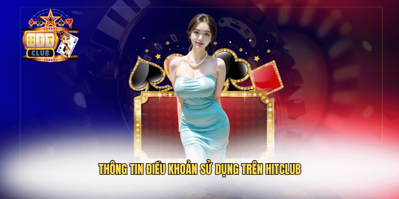 Thông tin điều khoản sử dụng trên Hitclub