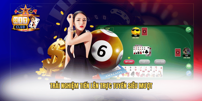 Trải nghiệm tiến lên trực tuyến siêu mượt